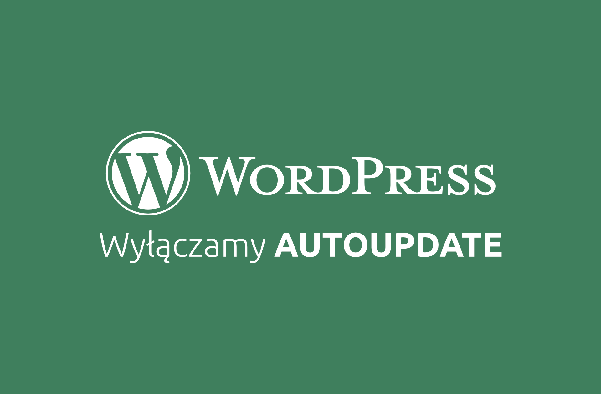Wyłączamy automatyczne aktualizacje w WordPress