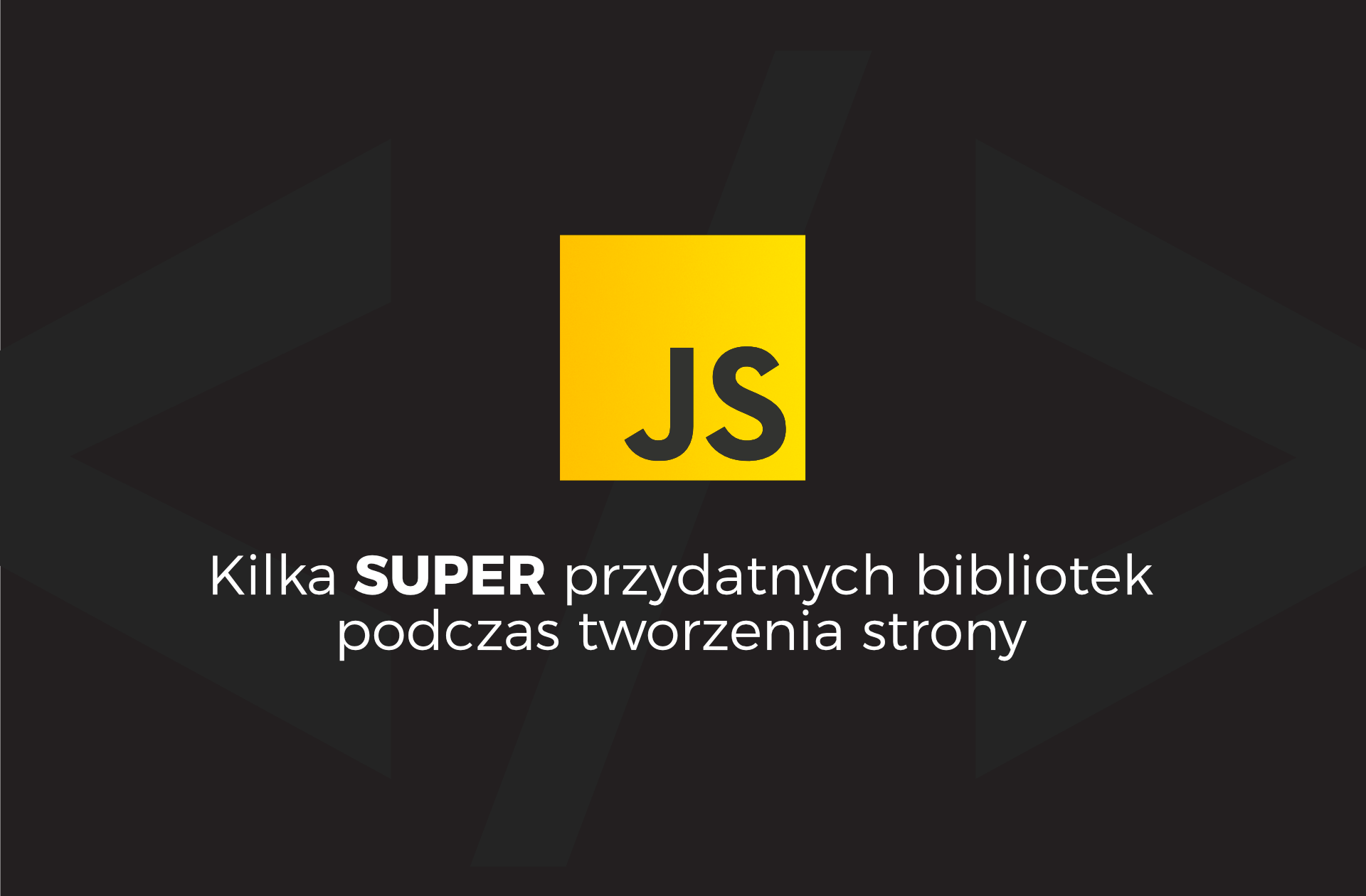 Kilka przydatnych bibliotek JS podczas tworzenia strony www